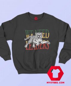 We Need Leaders Jackson State University Sweatshirt