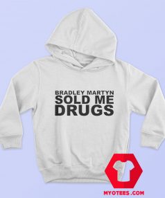 Bradley Martyn Sold Me Drugs Unisex Hoodie