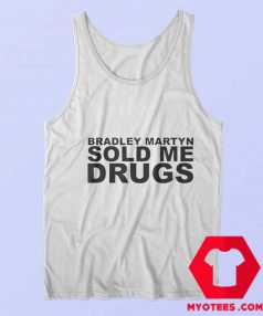 Bradley Martyn Sold Me Drugs Unisex Tank Top