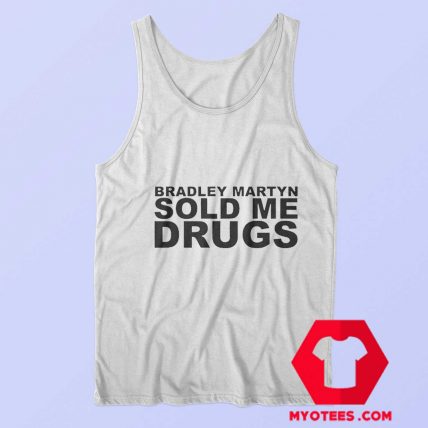 Bradley Martyn Sold Me Drugs Unisex Tank Top