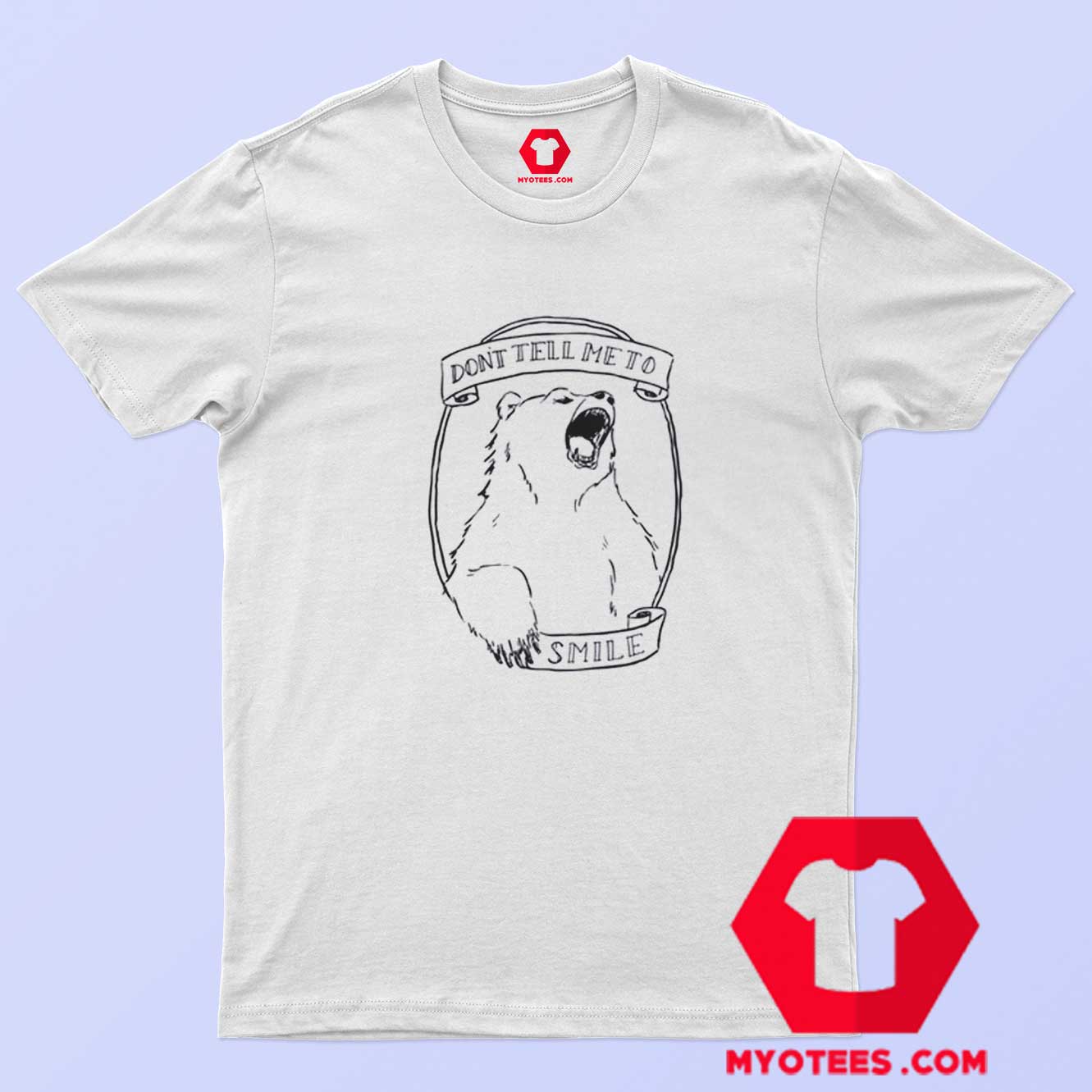 Don't Tell Me to Smile Bear Feminist Animal T-Shirt | myotees.com