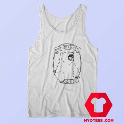 Dont Tell Me to Smile Bear Feminist Animal Tank Top