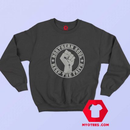 Northern Soul Keep The Faith Music Unisex Sweatshirt