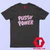 Pink Pussy Power Funny Grpahic Unisex T shirt