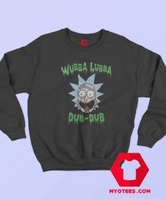 Wubba Lubba Dub Dub Rick And Morty Sweatshirt