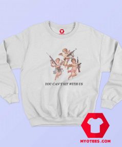 You Cant Sit With Us Angels With Gun Sweatshirt