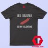 His Sausage Is My Valentine Funny Unisex T shirt