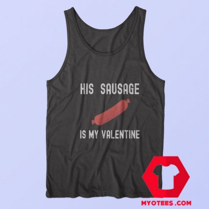 His Sausage Is My Valentine Funny Unisex Tank Top