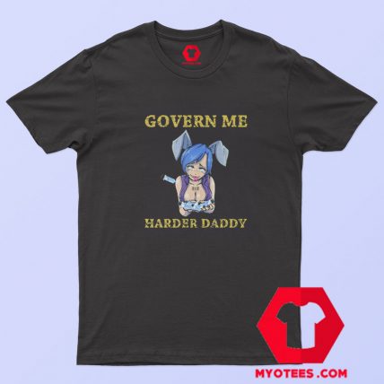 Govern Me Harder Daddy Funny Cartoon T shirt