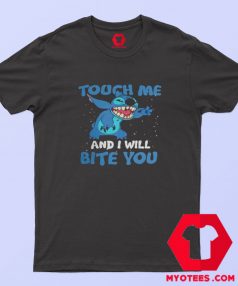 Touch Me And I Will Bite You Funny Stitch T shirt