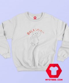 Big Hero 6 Baymax Ba La La La Unisex Sweatshirt