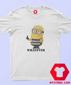 Funny Minion Whatever Prisoner Unisex T shirt