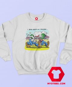 I Said Keep On Truckin Vintage Unisex Sweatshirt