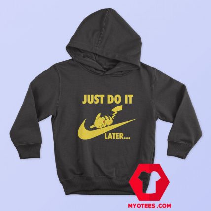 Pokemon Just Do It Later Pikachu Unisex Hoodie