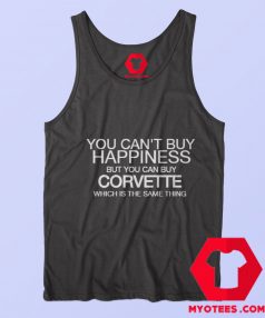 You Cant Buy Happiness Corvette Parody Tank Top