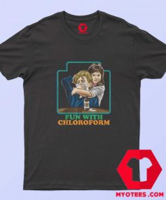 Fun With Chloroform Funny Dark Humor T shirt 1