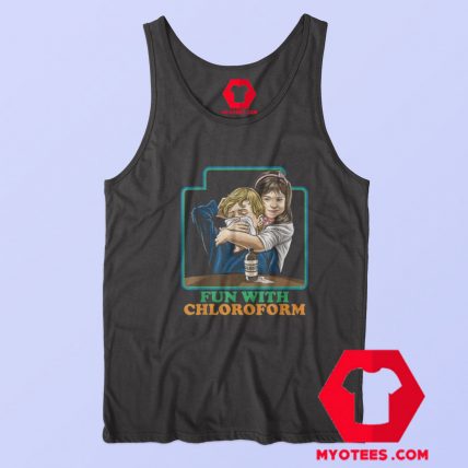 Fun With Chloroform Funny Dark Humor Tank Top