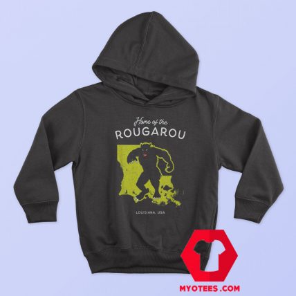 Home of the Rougarouu Louisiana USA Hoodie