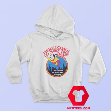 Mighty Mouse Here I Come To Save The Day Hoodie