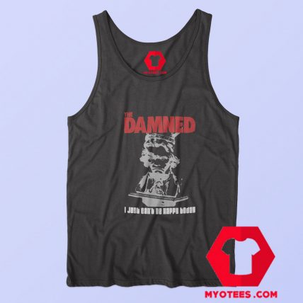 The Damned I Just Cant Be Happy Today Tank Top