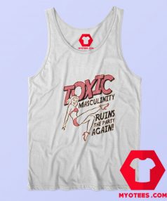 Toxic masculinity Ruins Party Unisex Tank Top