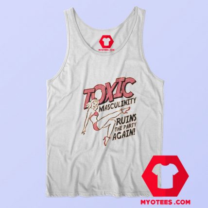 Toxic masculinity Ruins Party Unisex Tank Top