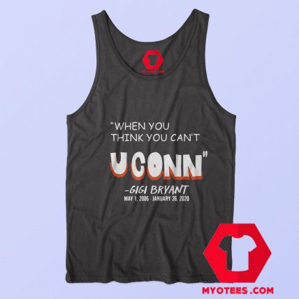 When You Think You Cant Uconn Gigi Bryant Tank Top