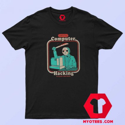 Jason Voorhees Lets Try Hacking Funny T shirt