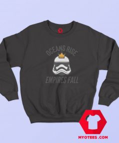 Oceans Rise Empires Fall Unisex Sweatshirt