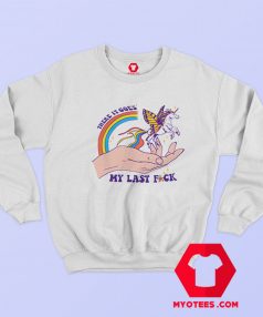 There It Goes My Last Fuck Unicorn Unisex Sweatshirt