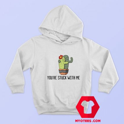 Youre Stuck With Me Funny Unisex Hoodie