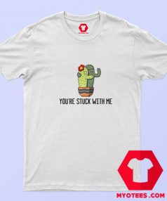 Youre Stuck With Me Funny Unisex T shirt