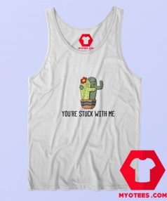 Youre Stuck With Me Funny Unisex Tank Top