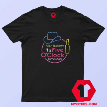 Alan Jackson Its Five OClock Somewhere T shirt