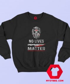 Friday 13 No Lives Matter Halloween Sweatshirt