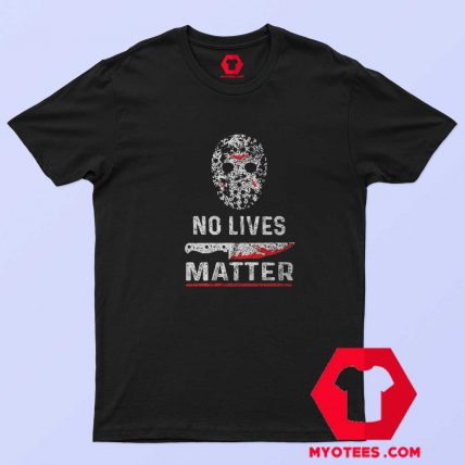 Friday 13 No Lives Matter Halloween T shirt