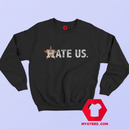 Houston Astros HATE US Star Unisex Sweatshirt