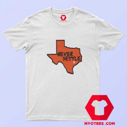 Houston Texas Never Settle Baseball Parody T shirt