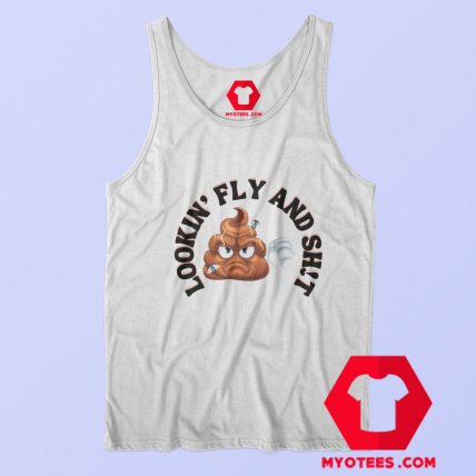 Lookin Fly And Shit Funny Emoji Tank Top