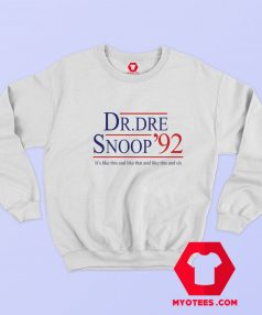 Vote For Dr Dre Snoop 1992 For President Sweatshirt