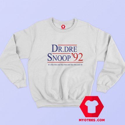 Vote For Dr Dre Snoop 1992 For President Sweatshirt