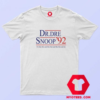 Vote For Dr Dre Snoop 1992 For President T shirt