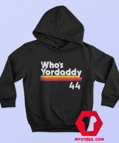 Yordan Alvarez Whos Yordaddy Houston Hoodie