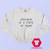 Freedom Is A State Of Mind Unisex Sweatshirt