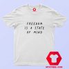 Freedom Is A State Of Mind Unisex T shirt