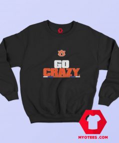 Go Crazy Auburn Football Graphic Unisex Sweatshirt