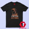 Halloween Night Be Kind To Scare Actors T shirt