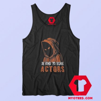 Halloween Night Be Kind To Scare Actors Tank Top