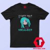 Hatsune Miku I Cant Talk Just Vocaloid T shirt