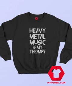 Heavy Metal Music Is My Therapy Graphic Sweatshirt